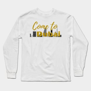 Dubai, come to Dubai Long Sleeve T-Shirt